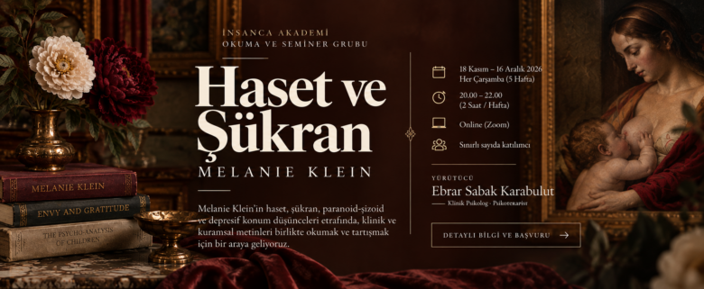 İnsanca Akademi tarafından düzenlenen, Ebrar Sabak Karabulut yürütücülüğündeki 5 haftalık online Melanie Klein okuma ve seminer grubu.